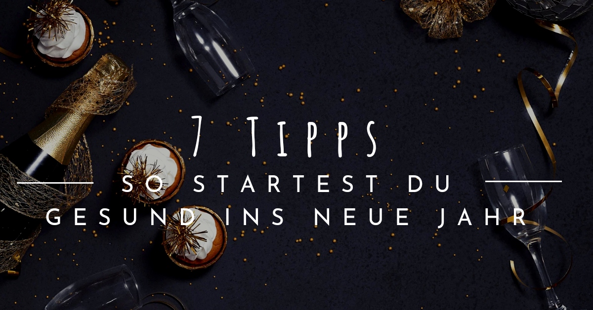 Read more about the article 7 Tipps: So startest du gesund ins neue Jahr